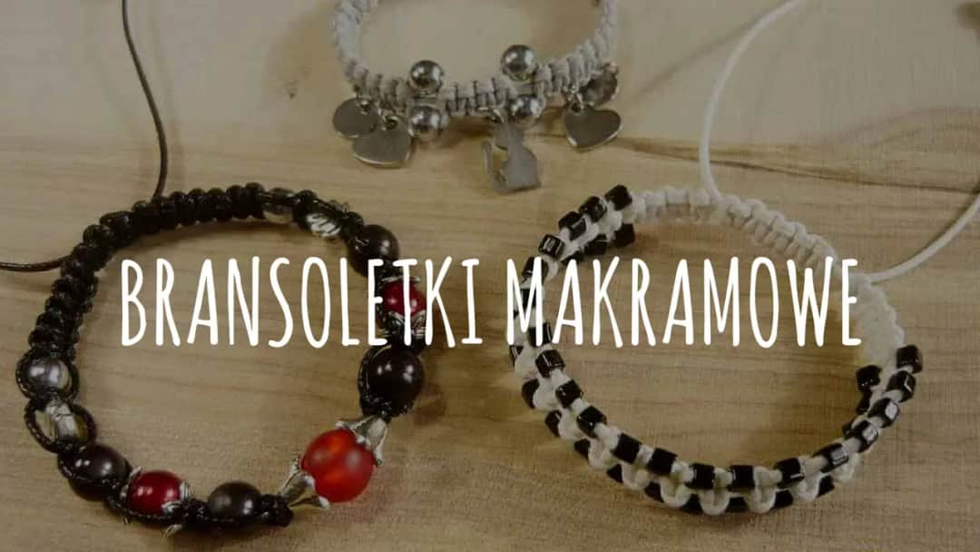 Jak pleść bransoletki: proste techniki i pomysły dla każdego