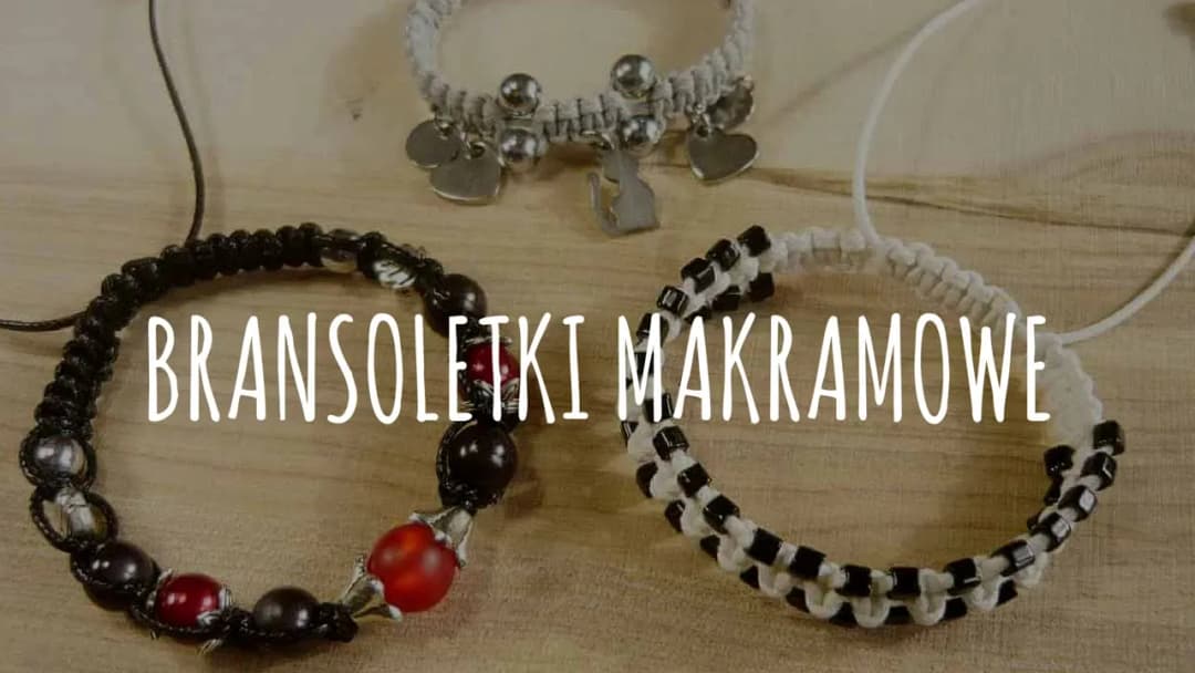 Jak pleść bransoletki: proste techniki i pomysły dla każdego